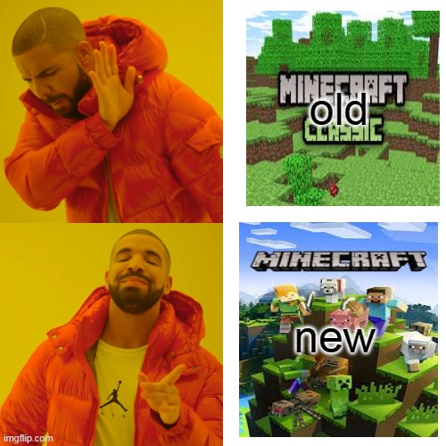 old minecraft or new? | old; new | image tagged in memes,drake hotline bling | made w/ Imgflip meme maker