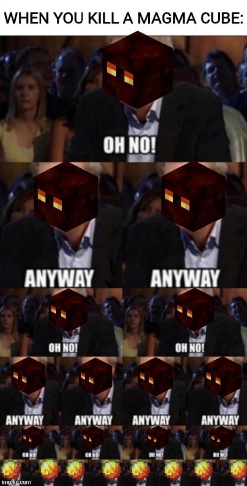 oh no anyway | image tagged in minecraft | made w/ Imgflip meme maker