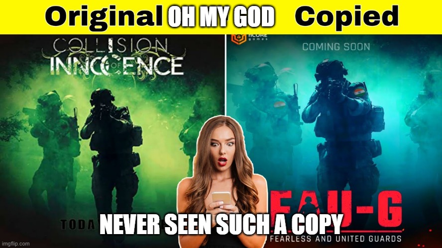 Fau-G | OH MY GOD; NEVER SEEN SUCH A COPY | image tagged in pubg ban | made w/ Imgflip meme maker