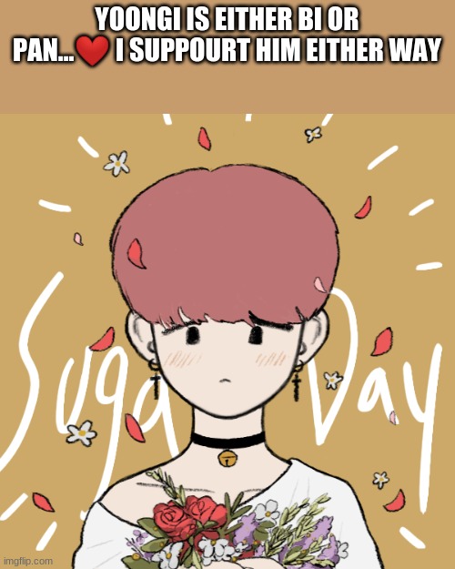 YOONGI IS EITHER BI OR PAN...❤ I SUPPOURT HIM EITHER WAY | made w/ Imgflip meme maker