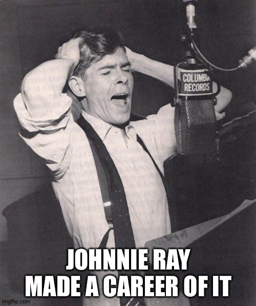 JOHNNIE RAY MADE A CAREER OF IT | made w/ Imgflip meme maker