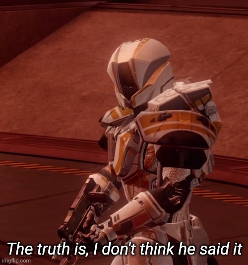 The truth is I don't think he said it Blank Meme Template