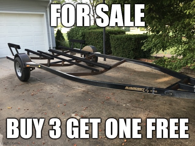 Trump trailer sale | FOR SALE; BUY 3 GET ONE FREE | image tagged in donald trump,sinking ship | made w/ Imgflip meme maker