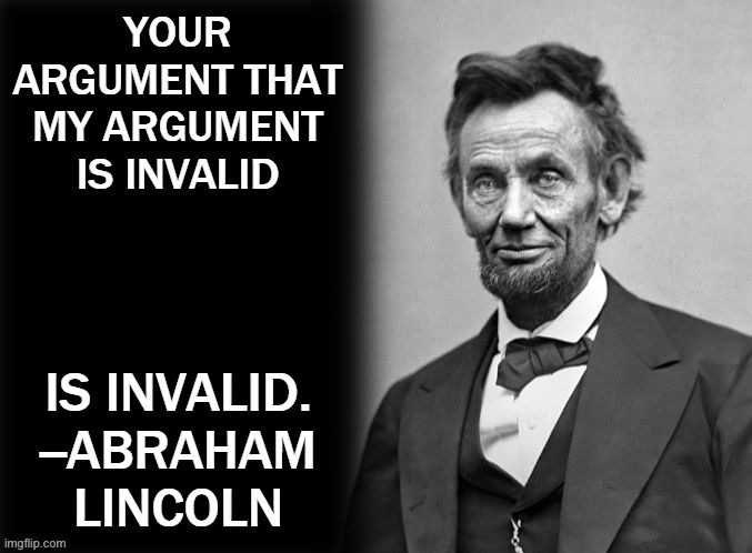 Your argument that my argument is invalid is invalid | image tagged in your argument that my argument is invalid is invalid | made w/ Imgflip meme maker