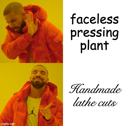 faceless pressing plants | faceless pressing plant; Handmade lathe cuts | image tagged in memes,drake hotline bling | made w/ Imgflip meme maker