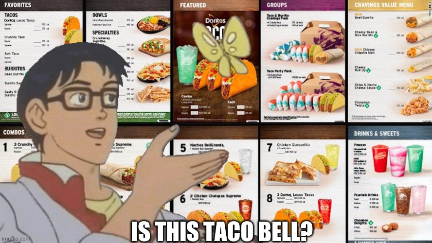 Is this a joke? Where is my taco salad! | IS THIS TACO BELL? | image tagged in taco bell,is this a pigeon | made w/ Imgflip meme maker