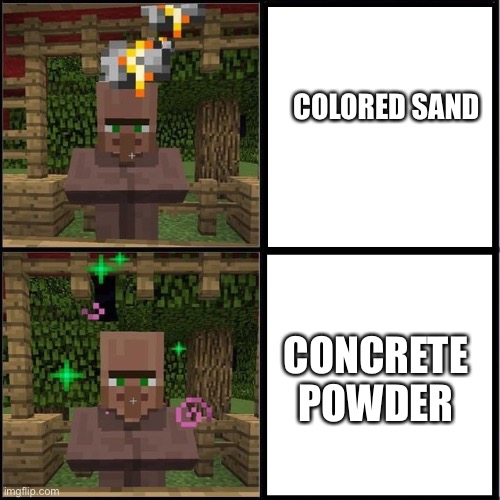 Wanted to make something original | COLORED SAND; CONCRETE POWDER | image tagged in drake meme but it's the minecraft villager | made w/ Imgflip meme maker