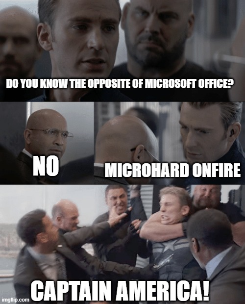 BAD, STEVE! BAD! | DO YOU KNOW THE OPPOSITE OF MICROSOFT OFFICE? NO; MICROHARD ONFIRE; CAPTAIN AMERICA! | image tagged in captain america elevator | made w/ Imgflip meme maker