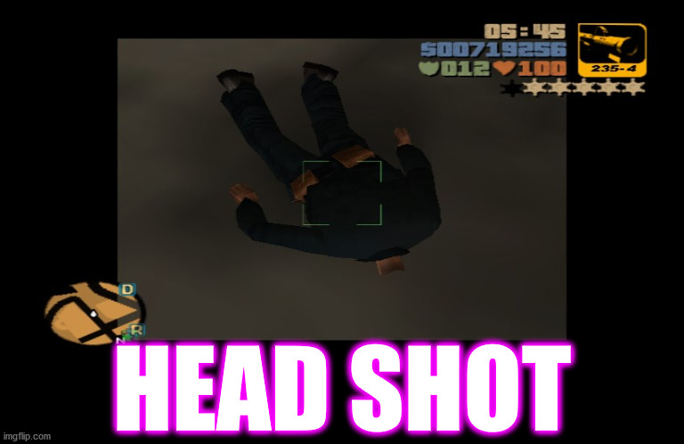 5 for 5 bruh | BOOM HEAD SHOT ! | HEAD SHOT | image tagged in memes,gaming,gta,counter strike,headshot,shots fired | made w/ Imgflip meme maker