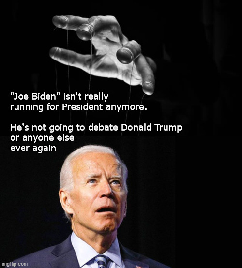 "Joe Biden" has left the race | "Joe Biden" isn't really
running for President anymore.

 
He's not going to debate Donald Trump
or anyone else 
ever again | image tagged in dementia | made w/ Imgflip meme maker