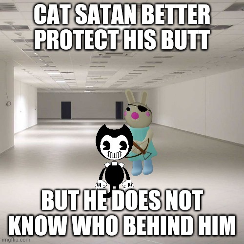 save cat satans butt | CAT SATAN BETTER PROTECT HIS BUTT; BUT HE DOES NOT KNOW WHO BEHIND HIM | image tagged in bendy,bunny,horror game,piggy,bendy and the ink machine | made w/ Imgflip meme maker