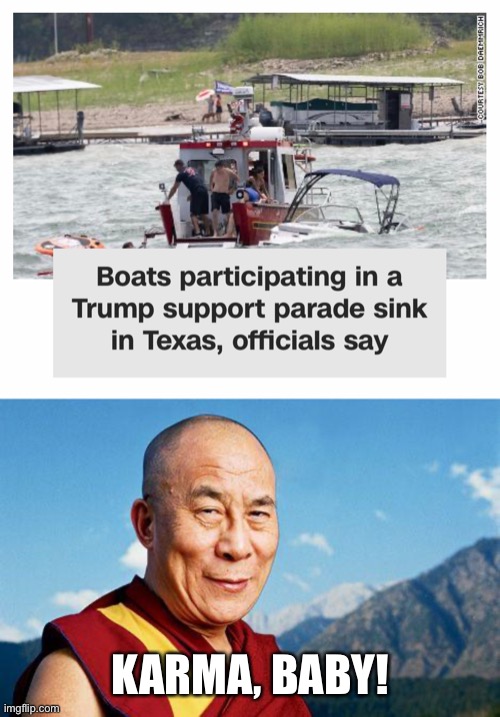 The “sinking ship” metaphor is too easy. | KARMA, BABY! | image tagged in dalai-lama,memes | made w/ Imgflip meme maker