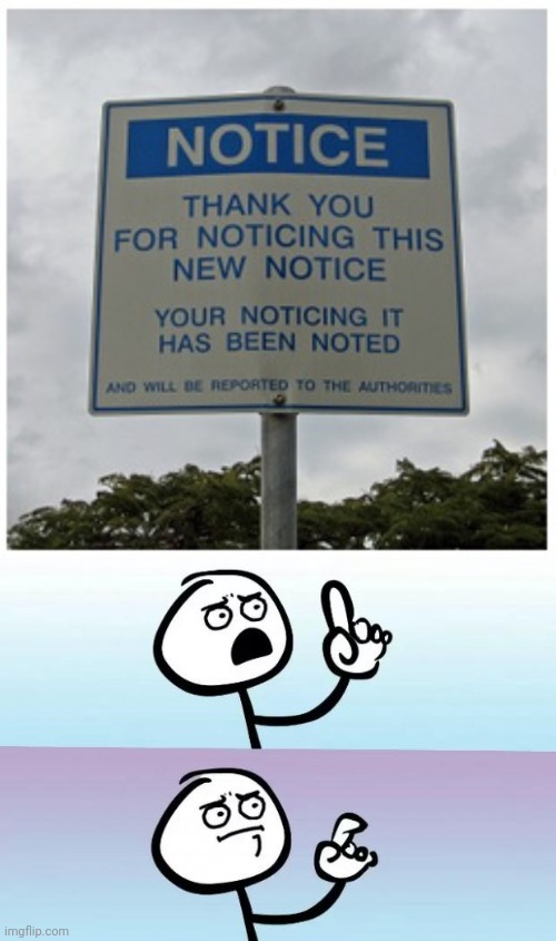 Did you notice it? | image tagged in speachless,notice,stupid sign | made w/ Imgflip meme maker