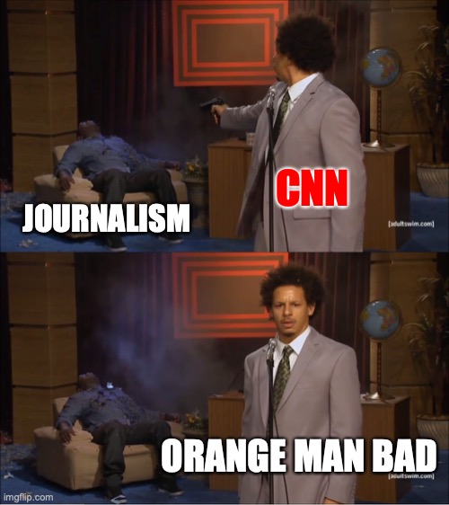 Who Killed Hannibal | CNN; JOURNALISM; ORANGE MAN BAD | image tagged in memes,who killed hannibal,cnn fake news | made w/ Imgflip meme maker
