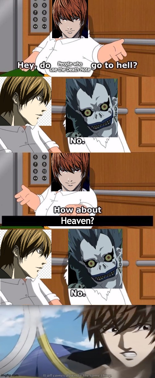 Light Goes For The Lose | People who use the Death Note; Heaven? | image tagged in the boiler room of hell,memes,anime,death note,damn | made w/ Imgflip meme maker
