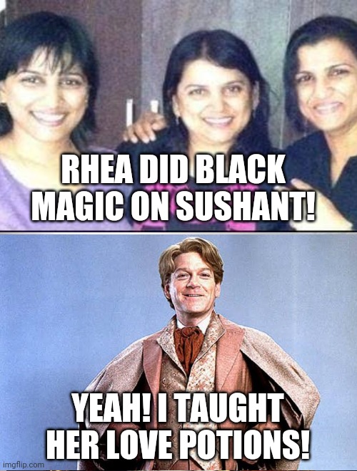 RHEA DID BLACK MAGIC ON SUSHANT! YEAH! I TAUGHT HER LOVE POTIONS! | image tagged in harry potter,bollywood | made w/ Imgflip meme maker