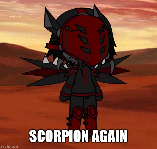 The oc who kidnaps and sells kids... (I designed their face without a mask if you manage to take it off in an rp) | SCORPION AGAIN | made w/ Imgflip meme maker