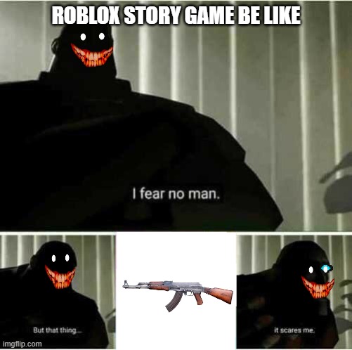 Gaming I Fear No Man Memes Gifs Imgflip - pokesans roblox