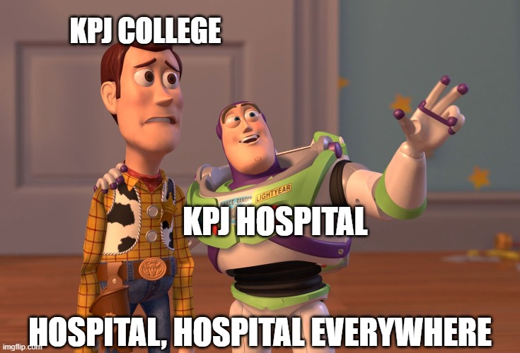 KPJ College vs KPJ Hospital | KPJ COLLEGE; KPJ HOSPITAL; HOSPITAL, HOSPITAL EVERYWHERE | image tagged in memes,x x everywhere | made w/ Imgflip meme maker
