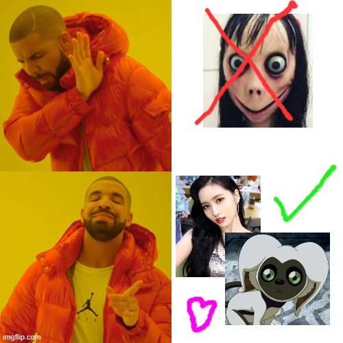 Momo. | image tagged in memes,drake hotline bling,twice,avatar the last airbender | made w/ Imgflip meme maker