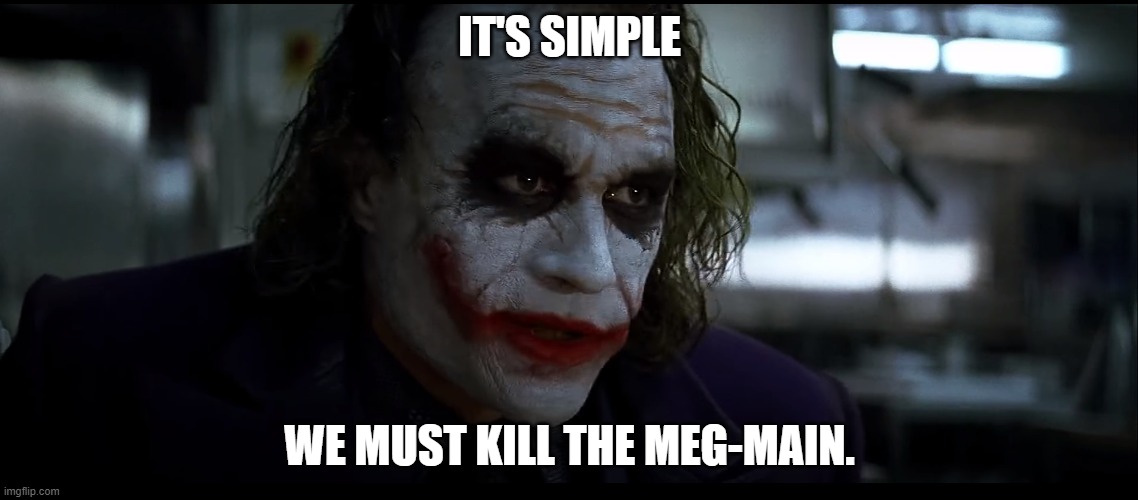 KillMegMains1 | IT'S SIMPLE; WE MUST KILL THE MEG-MAIN. | image tagged in dead by daylight,megs,die megs,bane of life,dbd meg | made w/ Imgflip meme maker