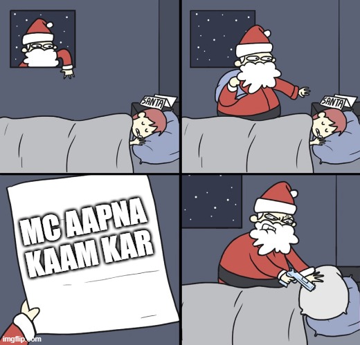 santa meme | MC AAPNA KAAM KAR | image tagged in letter to murderous santa | made w/ Imgflip meme maker
