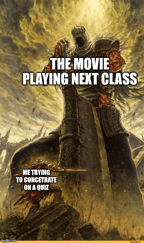 ah yes, the memories | THE MOVIE PLAYING NEXT CLASS; ME TRYING TO CONCETRATE ON A QUIZ | image tagged in fantasy painting | made w/ Imgflip meme maker