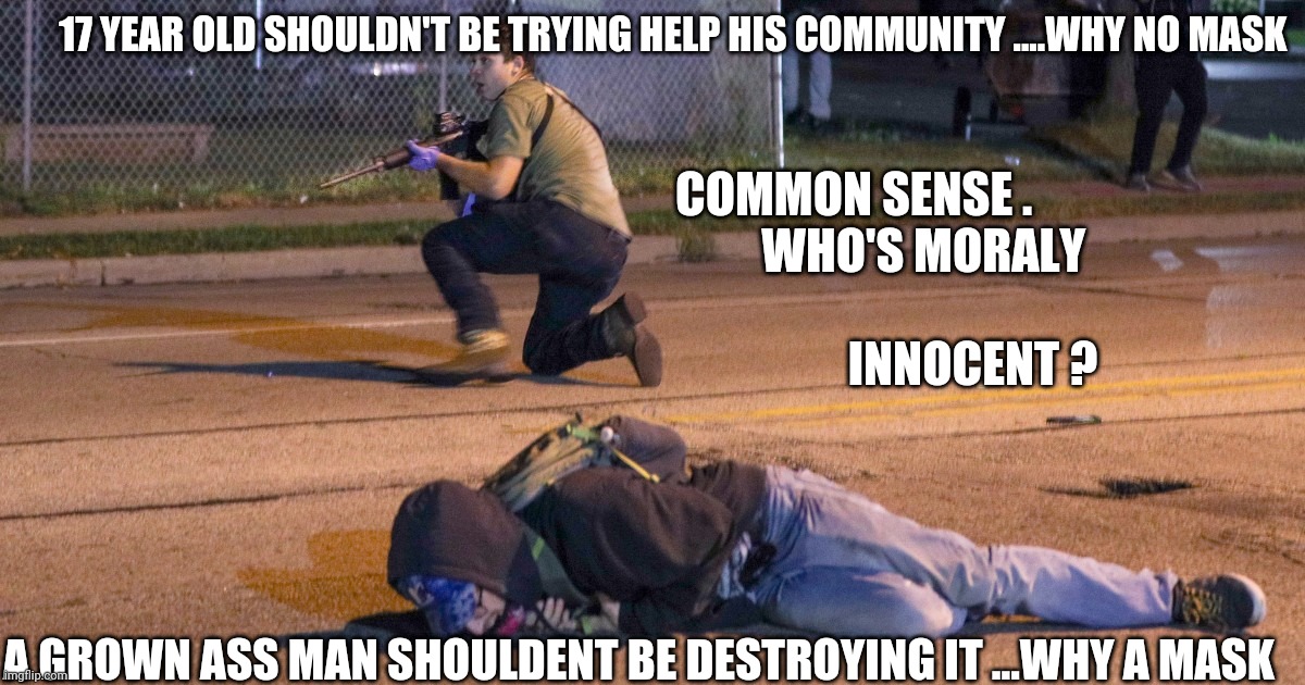 Kyle and thug | 17 YEAR OLD SHOULDN'T BE TRYING HELP HIS COMMUNITY ....WHY NO MASK; COMMON SENSE .              WHO'S MORALY
                                           INNOCENT ? A GROWN ASS MAN SHOULDENT BE DESTROYING IT ...WHY A MASK | image tagged in kyle and thug | made w/ Imgflip meme maker