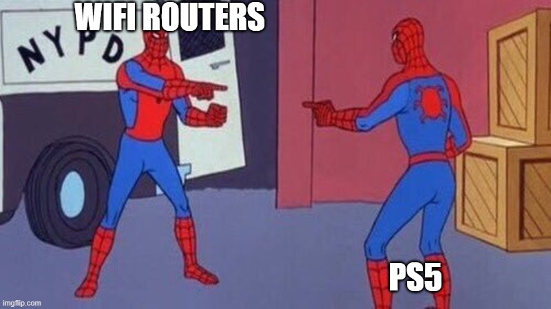 they are the same | WIFI ROUTERS; PS5 | image tagged in spiderman pointing at spiderman | made w/ Imgflip meme maker