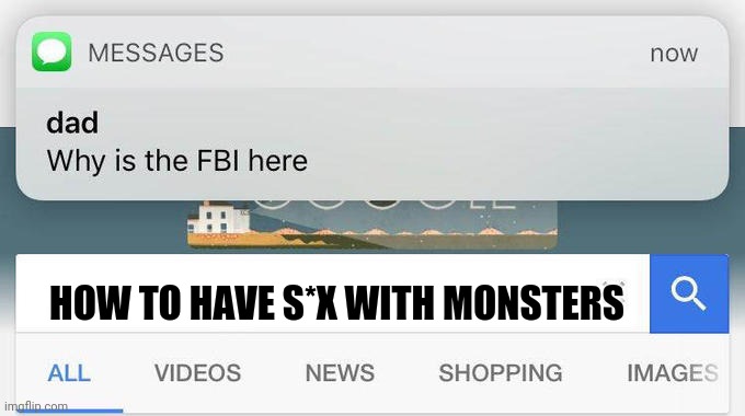 why is the FBI here? | HOW TO HAVE S*X WITH MONSTERS | image tagged in why is the fbi here | made w/ Imgflip meme maker