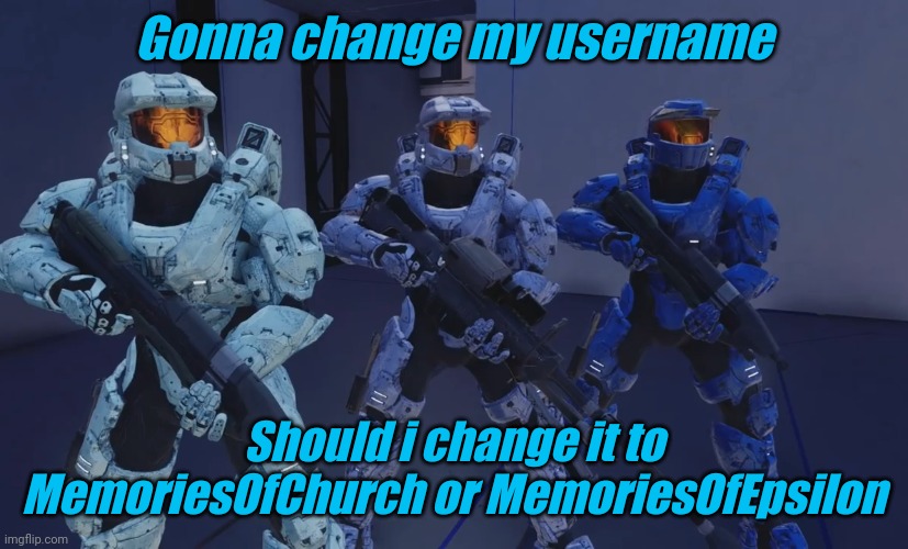 Gonna change my username; Should i change it to MemoriesOfChurch or MemoriesOfEpsilon | image tagged in tag | made w/ Imgflip meme maker