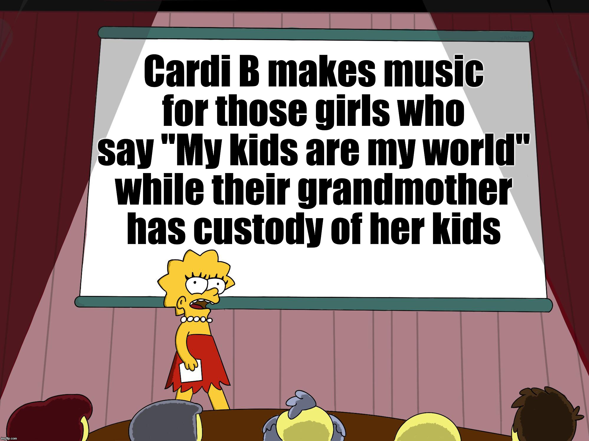 More you know about your culture. | Cardi B makes music for those girls who say "My kids are my world" while their grandmother has custody of her kids | image tagged in lisa simpson presents in hd,pop culture,cardi b,bad music | made w/ Imgflip meme maker