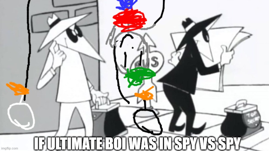 here ya go | IF ULTIMATE BOI WAS IN SPY VS SPY | image tagged in ultimate boi,ocs,spy vs spy | made w/ Imgflip meme maker