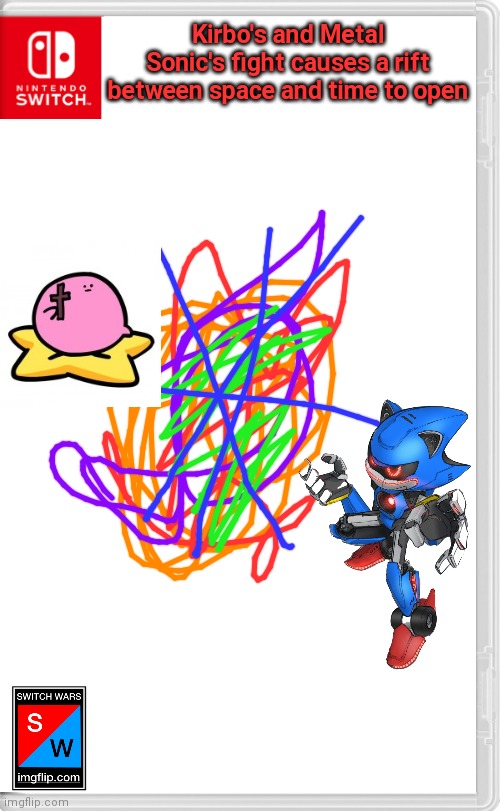 Uh oh | Kirbo's and Metal Sonic's fight causes a rift between space and time to open | image tagged in switch wars template,switch wars | made w/ Imgflip meme maker