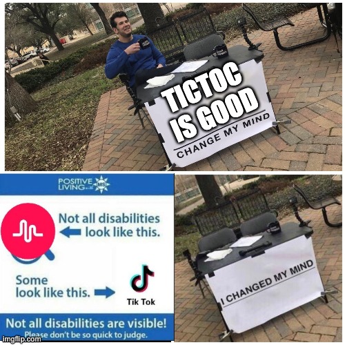 Truth, tictoc is bad |  TICTOC IS GOOD | image tagged in i changed my mind | made w/ Imgflip meme maker