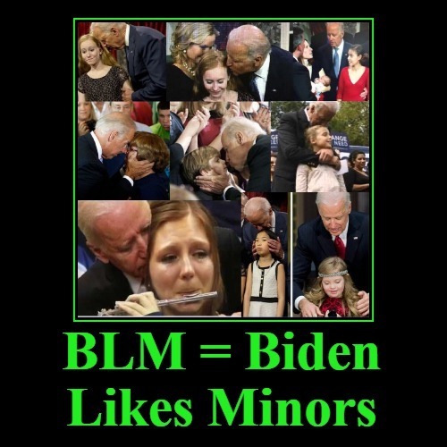 BLM = Biden Likes Minors | image tagged in pedo joe,pedophile,pedo joe biden,sexual assault,sexual harassment,sexual predator | made w/ Imgflip meme maker
