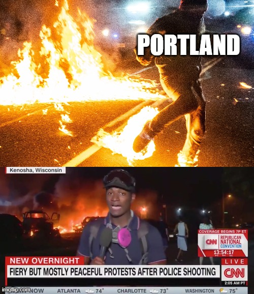 fiery but mostly peaceful | PORTLAND | image tagged in fiery,kenosha,portland,peaceful,protests,riots | made w/ Imgflip meme maker