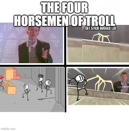 e | THE FOUR HORSEMEN OF TROLL | image tagged in memes,blank starter pack | made w/ Imgflip meme maker