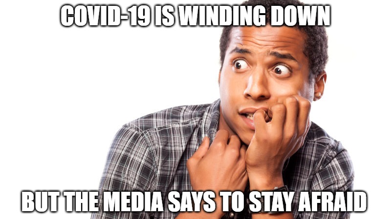 It's scary outside | COVID-19 IS WINDING DOWN; BUT THE MEDIA SAYS TO STAY AFRAID | image tagged in memes,fun,funny,2020,covid-19 | made w/ Imgflip meme maker