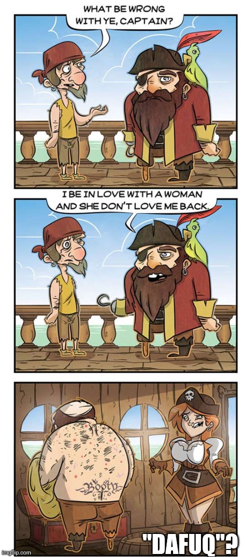 KEEP YOUR SHIRT ON | "DAFUQ"? | image tagged in comics/cartoons,pirate,pirates | made w/ Imgflip meme maker