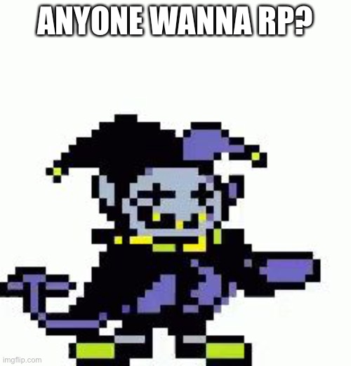 Might make another dragon character based off of jevil, idk | ANYONE WANNA RP? | image tagged in triggered jevil | made w/ Imgflip meme maker