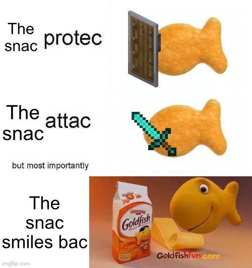 He protec he attac but most importantly | The snac; The snac; The snac smiles bac | image tagged in he protec he attac but most importantly | made w/ Imgflip meme maker