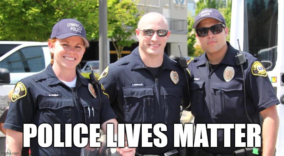 POLICE LIVES MATTER | made w/ Imgflip meme maker