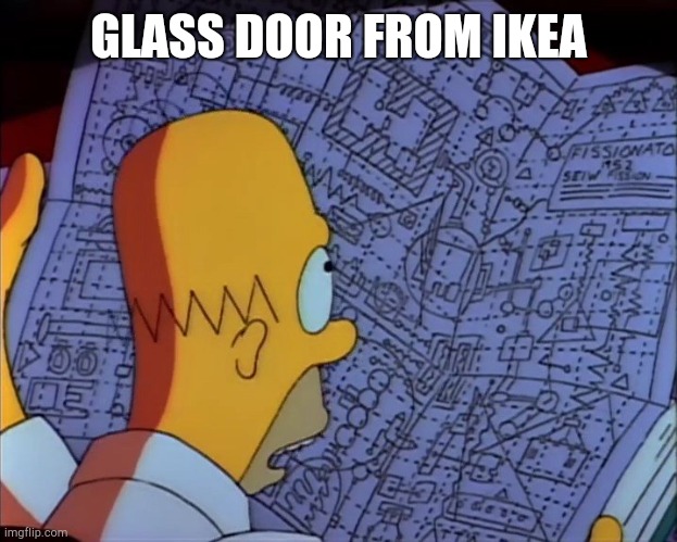 Homer Simpson Complicated | GLASS DOOR FROM IKEA | image tagged in homer simpson complicated | made w/ Imgflip meme maker