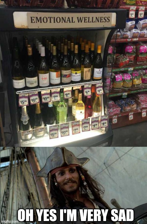 THAT WILL MAKE YOU VERY WELL | OH YES I'M VERY SAD | image tagged in memes,alcohol,pirate,emotional,jack sparrow,jack sparrow with rum | made w/ Imgflip meme maker