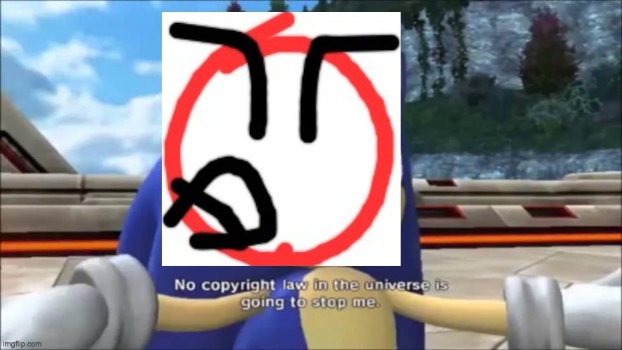 No Copyright Law | image tagged in no copyright law | made w/ Imgflip meme maker