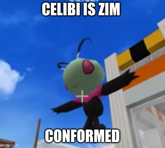 Celebi=Zim | CELIBI IS ZIM; CONFORMED | image tagged in pokemon,invader zim,minecraft | made w/ Imgflip meme maker