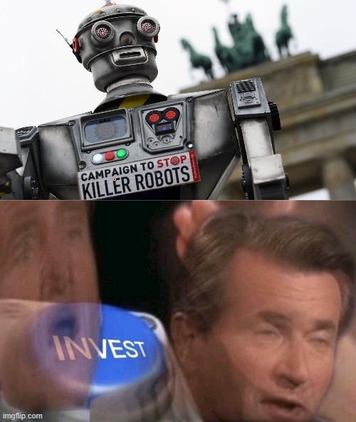 INVESTING IN PEACEFUL ROBOTS | image tagged in invest | made w/ Imgflip meme maker