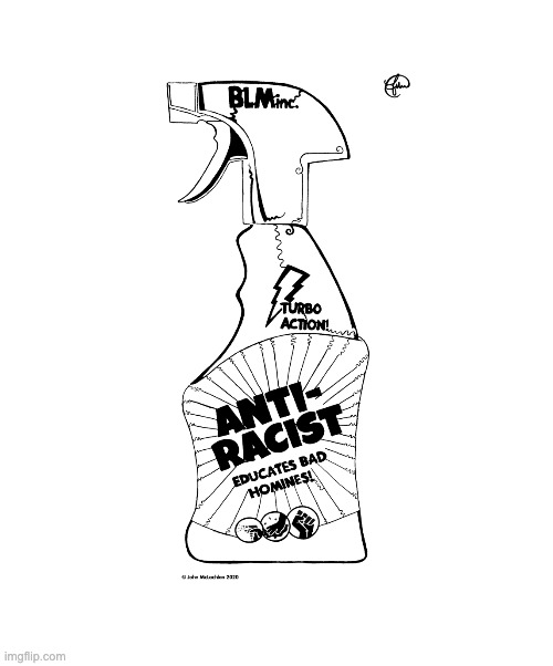 Anti-racist spray gun | image tagged in blm,blacklivesmatter | made w/ Imgflip meme maker