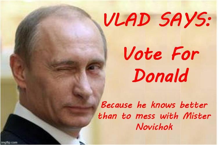 Win but be careful, Don! | image tagged in putin,trump,election,novichok | made w/ Imgflip meme maker